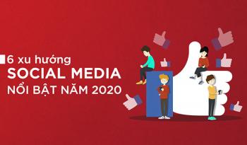 6 xu hướng Social Media nổi bật nhất trong năm 2020