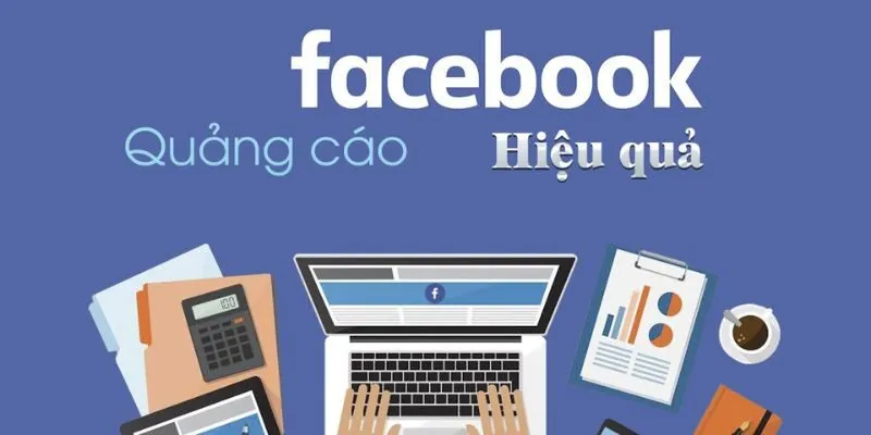 Đôi nét thông tin về quảng cáo Facebook tốt nhất hiện nay